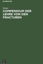 Compendium der Lehre von den Fracturen af Stetter