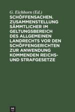 Schoffensachen. Zusammenstellung sammtlicher im Geltungsbereich des Allgemeinen Landrechts vor den Schoffengerichten zur Anwendung kommenden Reichs- und Strafgesetze