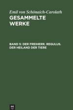 Der Freiherr. Regulus. Der Heiland der Tiere