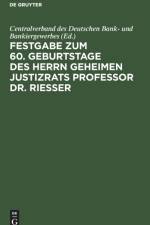 Festgabe zum 60. Geburtstage des Herrn Geheimen Justizrats Professor Dr. Riesser