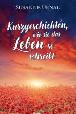Kurzgeschichten, wie sie das Leben so schreibt af Susanne Uenal