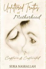 Unfiltered Truths of Motherhood af Suka Nasrallah