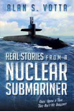 Real Stories from a Nuclear Submariner af Alan Votta