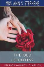 Old Countess (Esprios Classics) af Mrs Ann S Stephens