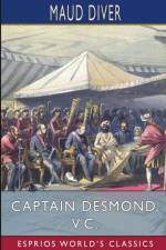 Captain Desmond, V. C. (Esprios Classics) af Maud Diver