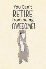 You Can't Retire from Being Awesome af PAPERL ONLINE STORE