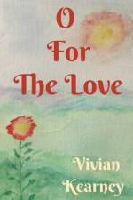 O For The Love af Vivian Kearney
