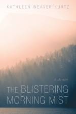 Blistering Morning Mist af Kathleen Weaver Kurtz