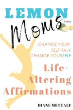 Lemon Moms Life-Altering Affirmations af Metcalf Diane Metcalf