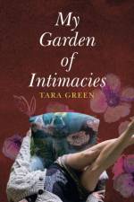 My Garden of Intimacies af Tara Green