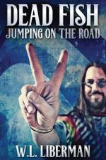 Dead Fish Jumping On The Road af Liberman W.L. Liberman