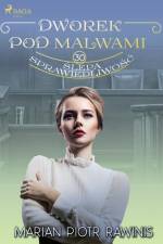 Dworek pod Malwami 30 - Ślepa sprawiedliwość af Marian Piotr Rawinis
