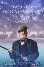 Dworek pod Malwami 24 - Płomień i dym af Marian Piotr Rawinis
