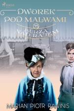 Dworek pod Malwami 35 - Burza nad rajem af Marian Piotr Rawinis