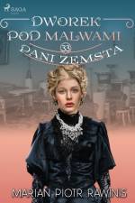Dworek pod Malwami 33 - Pani zemsta af Marian Piotr Rawinis