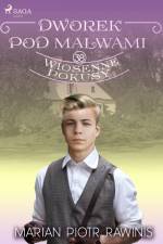 Dworek pod Malwami 38 - Wiosenne pokusy af Marian Piotr Rawinis