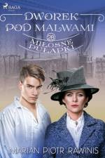 Dworek pod Malwami 28 - Miłosne pułapki af Marian Piotr Rawinis