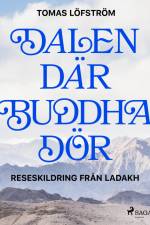 Dalen där Buddha dör af Tomas Löfström