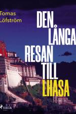 Den långa resan till Lhasa af Tomas Löfström