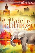 La città del re lebbroso af Emilio Salgari