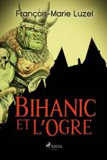 Bihanic et l’Ogre af Francois-Marie Luzel