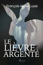 Le Lièvre Argenté af Francois-Marie Luzel