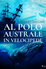 Al Polo Australe in velocipede af Emilio Salgari