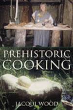 Prehistoric Cooking af Jacqui Wood