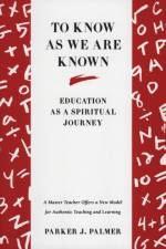 To Know As We Are Known af Parker J Palmer
