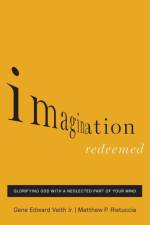 Imagination Redeemed af Gene Edward Veith Jr.