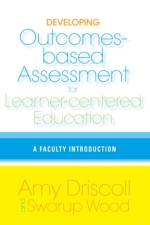 Developing Outcomes-Based Assessment for Learner-Centered Education af Amy Driscoll