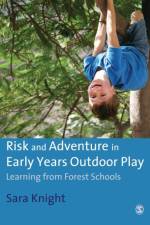 Risk & Adventure in Early Years Outdoor Play af Sara Knight