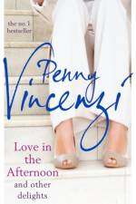 Love In The Afternoon and Other Delights af Penny Vincenzi