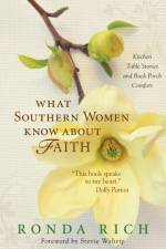 What Southern Women Know about Faith af Ronda Rich