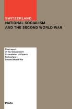 Switzerland: National Socialism and the Second World War af Independent Commission of Experts Experts