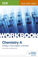 OCR AS/A Level Year 1 Chemistry A Workbook: Energy; Core organic chemistry af Mike Smith