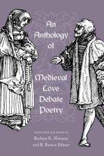 An Anthology of Medieval Love Debate Poetry