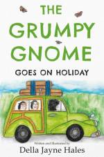 The Grumpy Gnome Goes on Holiday af Della Hales