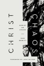 Christ or Chaos af Dan (Reader) DeWitt