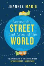 Across the Street and Around the World af Jeannie Marie
