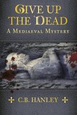 Give Up the Dead af C. B. Hanley