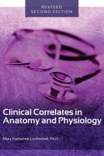 Clinical Correlates in Anatomy and Physiology af Mary Katherine Lockwood