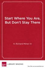 Start Where You Are, But Don't Stay There af H. Richard Milner