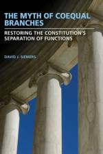 The Myth of Coequal Branches af David J. Siemers