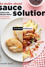 The Make-Ahead Sauce Solution af Elisabeth Bailey