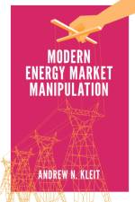 Modern Energy Market Manipulation af Andrew N. (Pennsylvania State University Kleit