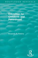 Education for Childbirth and Parenthood af Elizabeth R. Perkins