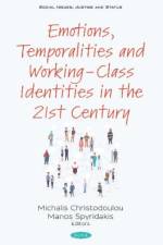 Emotions, Temporalities and Working-Class Identities in the 21st Century
