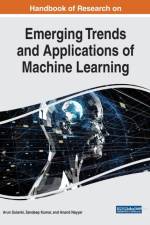Handbook of Research on Emerging Trends and Applications of Machine Learning