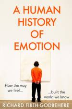 A Human History of Emotion af Richard Firth-Godbehere